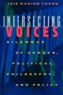 Image for Intersecting Voices : Dilemmas of Gender, Political Philosophy, and Policy