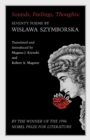 Image for Sounds, Feelings, Thoughts : Seventy Poems by Wislawa Szymborska - Bilingual Edition