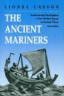 Image for The Ancient Mariners : Seafarers and Sea Fighters of the Mediterranean in Ancient Times. - Second Edition