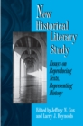 Image for New Historical Literary Study : Essays on Reproducing Texts, Representing History