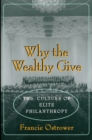 Image for Why the wealthy give  : the culture of elite philanthropy