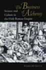 Image for The business of alchemy  : science and culture in the Holy Roman Empire