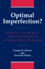 Image for Optimal Imperfection? : Domestic Uncertainty and Institutions in International Relations