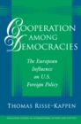 Image for Cooperation among democracies  : the European influence on U.S. foreign policy