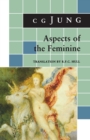 Image for Aspects of the Feminine : From Volumes 6, 7, 9i, 9ii, 10, 17, Collected Works