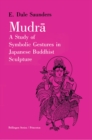 Image for Mudra : A Study of Symbolic Gestures in Japanese Buddhist Sculpture