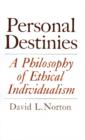 Image for Personal Destinies : A Philosophy of Ethical Individualism