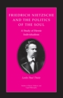Image for Friedrich Nietzsche and the Politics of the Soul