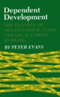 Image for Dependent Development : The Alliance of Multinational, State, and Local Capital in Brazil