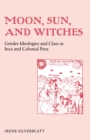 Image for Moon, Sun, and Witches : Gender Ideologies and Class in Inca and Colonial Peru