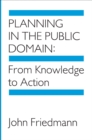 Image for Planning in the Public Domain : From Knowledge to Action