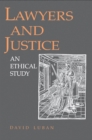Image for Lawyers and Justice : An Ethical Study