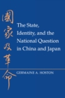 Image for The State, Identity, and the National Question in China and Japan