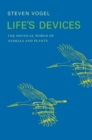 Image for Life&#39;s Devices : The Physical World of Animals and Plants