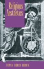 Image for Religious Aesthetics : A Theological Study of Making and Meaning