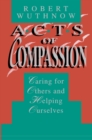 Image for Acts of Compassion : Caring for Others and Helping Ourselves