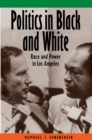 Image for Politics in Black and White : Race and Power in Los Angeles