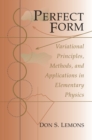 Image for Perfect Form : Variational Principles, Methods, and Applications in Elementary Physics