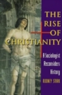 Image for The rise of Christianity  : a sociologist reconsiders history