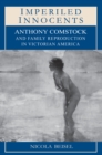 Image for Imperiled innocents  : Anthony Comstock and family reproduction in Victorian America