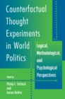 Image for Counterfactual Thought Experiments in World Politics : Logical, Methodological, and Psychological Perspectives