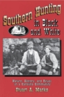 Image for Southern Hunting in Black and White : Nature, History, and Ritual in a Carolina Community