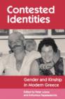 Image for Contested Identities : Gender and Kinship in Modern Greece