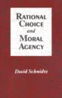 Image for Rational Choice and Moral Agency