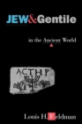 Image for Jew and Gentile in the Ancient World : Attitudes and Interactions from Alexander to Justinian
