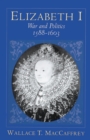 Image for Elizabeth I : War and Politics, 1588-1603