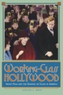 Image for Working-class Hollywood  : silent film and the shaping of class in America