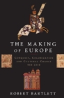 Image for The Making of Europe : Conquest, Colonization, and Cultural Change, 950-1350