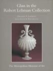 Image for The Robert Lehman Collection at the Metropolitan Museum of Art, Volume XI : Glass (Egbert Haverkamp-Begemann, Coordinator)