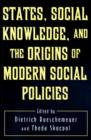 Image for States, Social Knowledge, and the Origins of Modern Social Policies