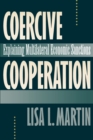 Image for Coercive cooperation  : explaining multilateral economic sanctions