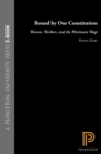 Image for Bound by Our Constitution : Women, Workers, and the Minimum Wage