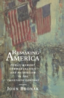 Image for Remaking America  : public memory, commemoration and patriotism in the twentieth century