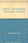 Image for History-Remembered, Recovered, Invented