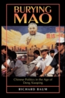 Image for Burying Mao  : Chinese politics in the age of Deng Xiaoping