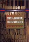 Image for Embedded Autonomy : States and Industrial Transformation