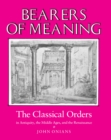 Image for Bearers of Meaning : The Classical Orders in Antiquity, the Middle Ages, and the Renaissance