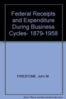 Image for Federal Receipts and Expenditures During Business Cycles, 1879-1958