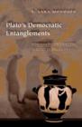 Image for Plato&#39;s Democratic Entanglements : Athenian Politics and the Practice of Philosophy