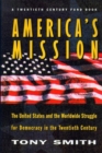 Image for America&#39;s Mission : The United States and the Worldwide Struggle for Democracy in the Twentieth Century