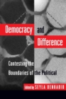 Image for Democracy and Difference : Contesting the Boundaries of the Political