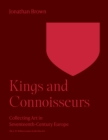 Image for Kings and Connoisseurs : Collecting Art in Seventeenth-Century Europe