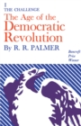 Image for Age of the Democratic Revolution: A Political History of Europe and America, 1760-1800, Volume 1