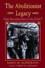 Image for The Abolitionist Legacy : From Reconstruction to the NAACP