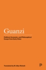 Image for Guanzi : Political, Economic, and Philosophical Essays from Early China