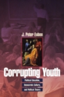 Image for Corrupting Youth : Political Education, Democratic Culture, and Political Theory